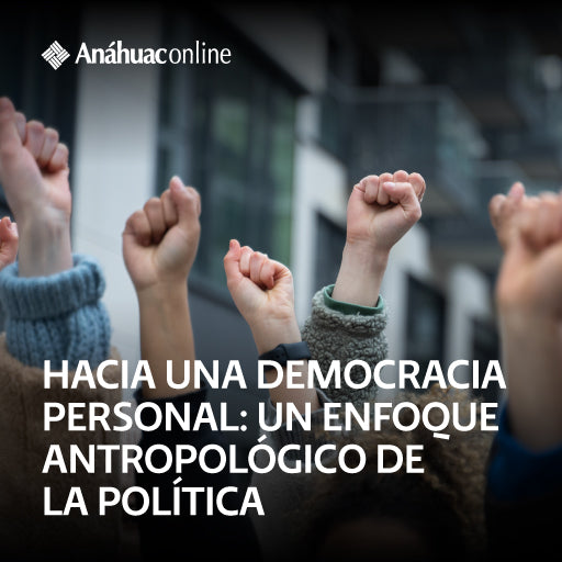 Hacia una democracia personal: un enfoque antropológico de la política