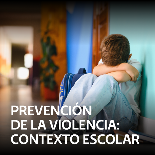 Prevención de la violencia: El Contexto Escolar